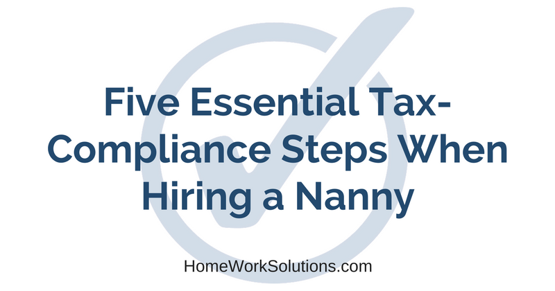 Five Essential Tax-Compliance Steps When Hiring a Nanny or Senior Caregiver