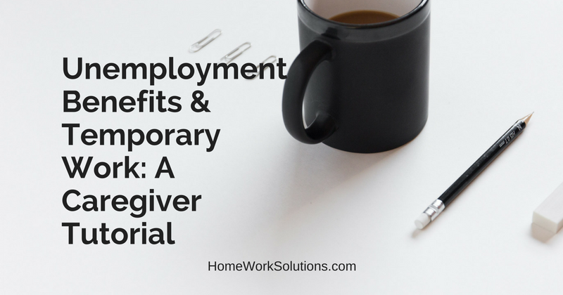 Unemployment Benefits and Temporary Work_ A Caregiver Tutorial