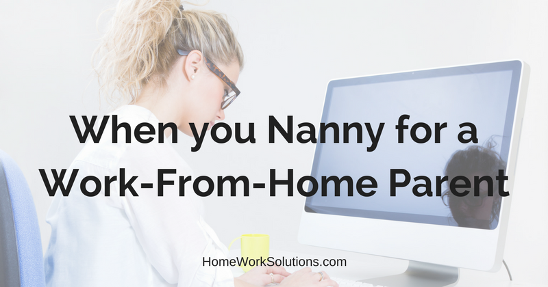 When you Nanny for a Work-From-Home Parent