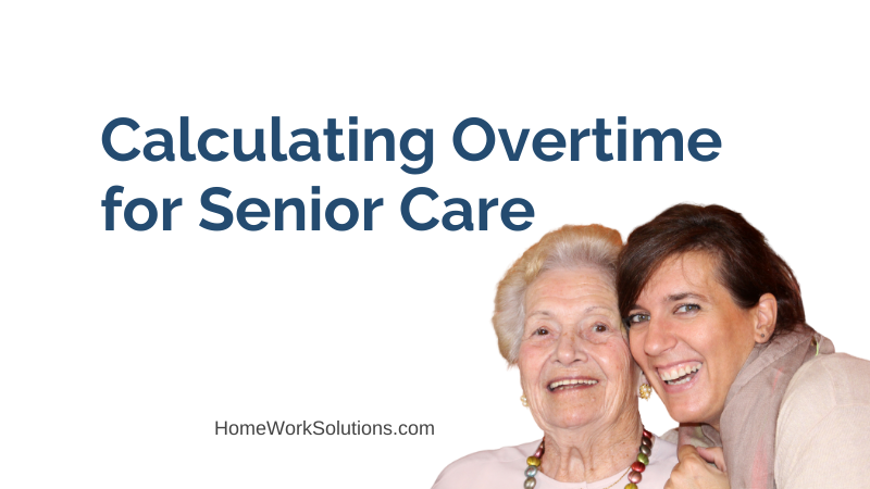 Calculating Overtime for Senior Care