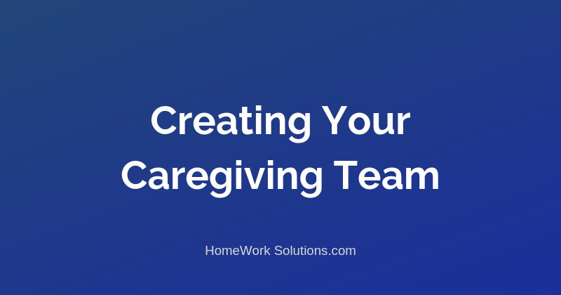 Creating Your Caregiving Team