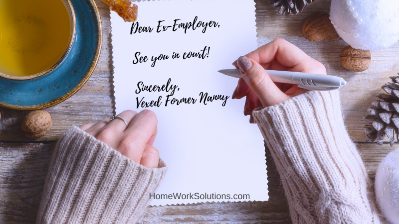 Dear Former Employer, See you in court! Sincerely, Vexed Former Nanny