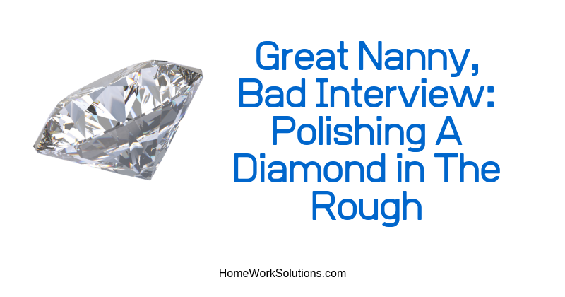 Great Nanny, Bad Interview_ Polishing A Diamond in The Rough