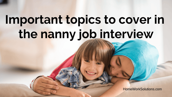 Important topics to cover in the nanny job interview