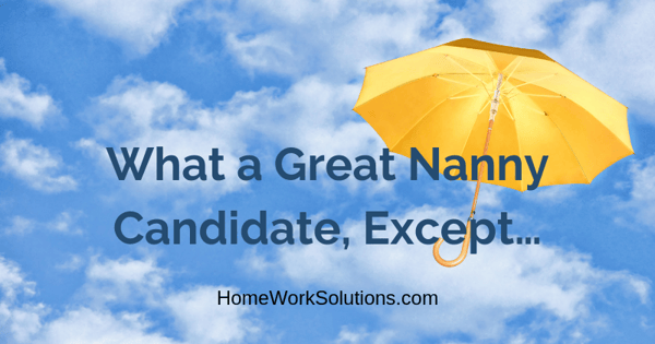 What a Great Nanny Candidate, Except…