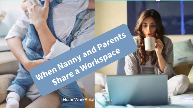 When Nanny and Parents Share a Workspace