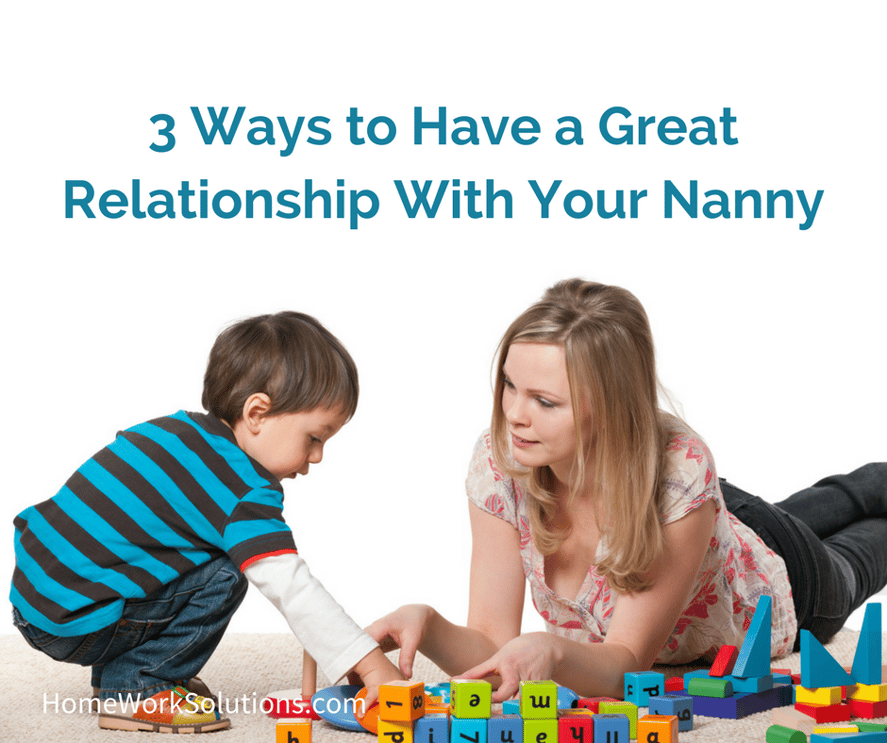 Three Ways to Have a Great Relationship With Your Nanny